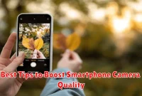 Best Tips to Boost Smartphone Camera Quality