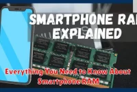 Everything You Need to Know About Smartphone RAM