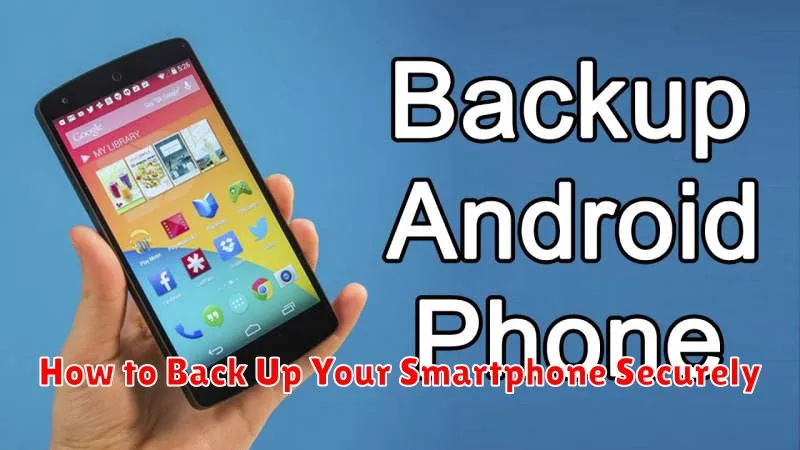 How to Back Up Your Smartphone Securely